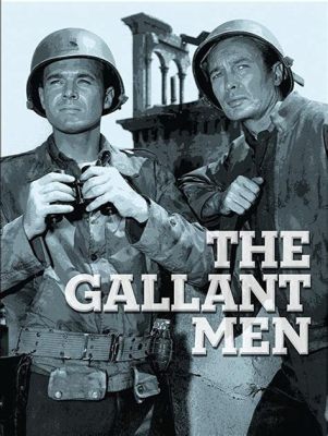  The Gallant Men - Amerikan Kahramanlığı ve Soğuk Savaş Geriliminin İzinde Bir Yolculuk!