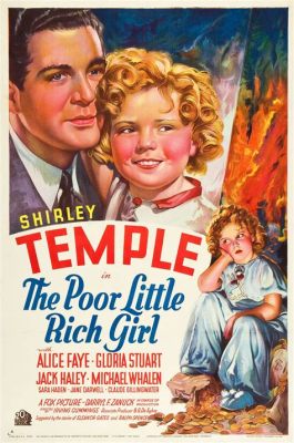  The Poor Little Rich Girl - A Forgotten Gem of Early American Cinema That Will Tug at Your Heartstrings and Leave You Pondering the True Meaning of Wealth!